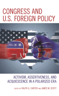 Congress and U.S. Foreign Policy: Activism, Assertiveness, and Acquiescence in a Polarized Era