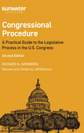 Congressional Procedure: A Practical Guide to the Legislative Process in the U.S. Congress