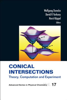Conical Intersections: Theory, Computation And Experiment - Schuurman, Michael S (Editor), and Domcke, Wolfgang (Editor), and Yarkony, David R (Editor)