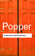 Conjectures and Refutations: The Growth of Scientific Knowledge