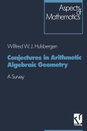 Conjectures in Arithmetic Algebraic Geometry: A Survey