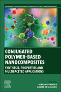 Conjugated Polymer-Based Nanocomposites: Synthesis, Properties and Multifaceted Applications