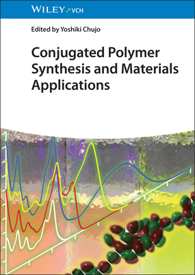 Conjugated Polymer Synthesis and Materials Applications - Chujo, Yoshiki (Editor)