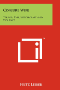 Conjure Wife: Terror, Evil, Witchcraft and Violence