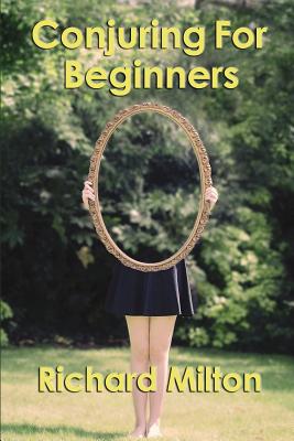 Conjuring for Beginners - Milton, Richard