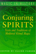 Conjuring Spirits: Texts and Traditions of Late Medieval Ritual Magic