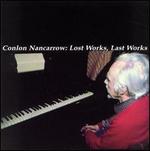 Conlon Nancarrow: Lost Works, Last Works