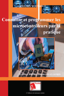 Conna?tre et programmer les microcontr?leurs par la pratique: Cours et activit?s document?s et corrig?s