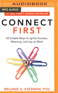 Connect First: 52 Simple Ways to Ignite Success, Meaning, and Joy at Work