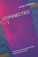 Connected - 1: "The true value of relationships in the modern world"
