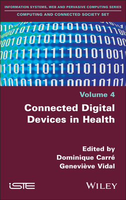 Connected Digital Devices in Health - Carr�, Dominique (Editor), and Vidal, Genevi�ve (Editor)