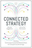 Connected Strategy: Building Continuous Customer Relationships for Competitive Advantage