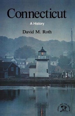Connecticut: A History - Roth, David M