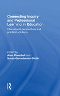Connecting Inquiry and Professional Learning in Education: International Perspectives and Practical Solutions