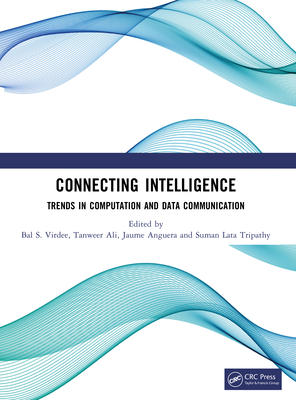 Connecting Intelligence: Trends in Computation and Data Communication - Virdee, Bal S (Editor), and Ali, Tanweer (Editor), and Anguera, Jaume (Editor)