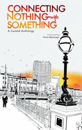 Connecting Nothing With Something: A Coastal Anthology
