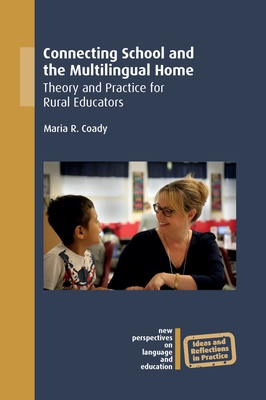 Connecting School and the Multilingual Home: Theory and Practice for Rural Educators - Coady, Maria R.