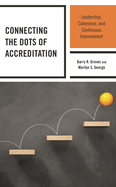 Connecting the Dots of Accreditation: Leadership, Coherence, and Continuous Improvement