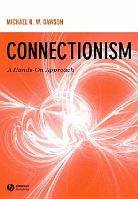 Connectionism: A Hands-On Approach - Dawson, Michael R W