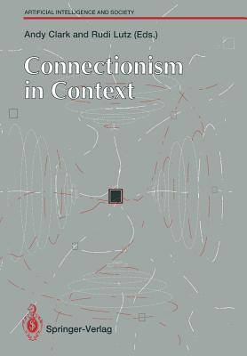 Connectionism in Context - Clark, Andy (Editor), and Lutz, Rudi (Editor)