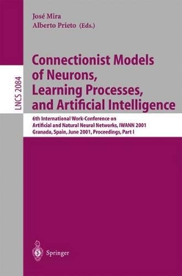 Connectionist Models of Neurons, Learning Processes, and Artificial Intelligence - Mira, Jose (Editor), and Prieto, Alberto (Editor)