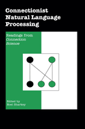 Connectionist Natural Language Processing: Readings from Connection Science