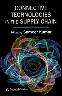 Connective Technologies in the Supply Chain - Kumar, Sameer (Editor)