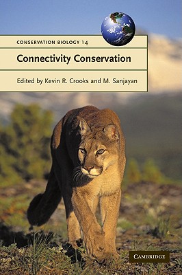 Connectivity Conservation - Crooks, Kevin R. (Editor), and Sanjayan, M. (Editor)