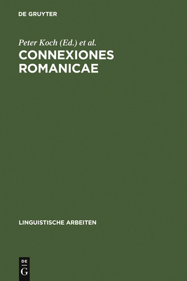 Connexiones Romanicae - Koch, Peter (Editor), and Krefeld, Thomas (Editor)