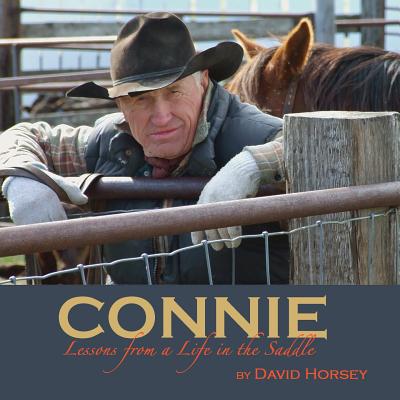 Connie: Lessons from a Life in the Saddle - Horsey, David (Photographer), and Tonkin, Sally (Photographer), and Ayers, Bill (Photographer)