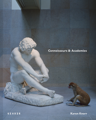 Connoisseurs & Academies - Knorr, Karen (Photographer), and Jaskot-Gill, Sabina (Text by), and Wainwright, Jean (Text by)