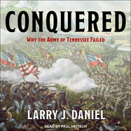 Conquered: Why the Army of Tennessee Failed