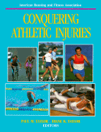 Conquering Athletic Injuries - Taylor, Paul M (Editor), and Taylor, Diane K (Editor)