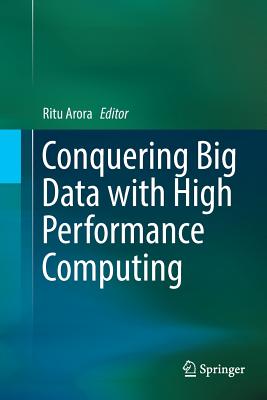 Conquering Big Data with High Performance Computing - Arora, Ritu (Editor)