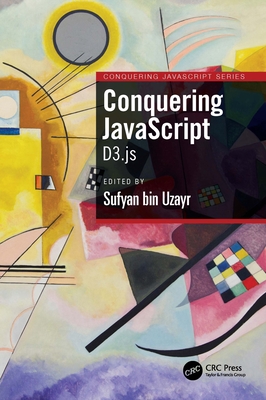 Conquering JavaScript: D3.js - Bin Uzayr, Sufyan (Editor)