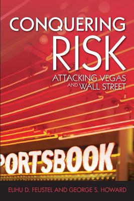 Conquering Risk: Attacking Wall Street and Vegas - Howard, George, and Feustel, Elihu D