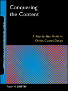 Conquering the Content: A Step-By-Step Guide to Online Course Design