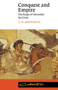 Conquest and Empire: The Reign of Alexander the Great