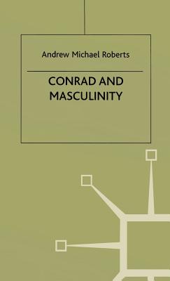 Conrad and Masculinity - Roberts, A