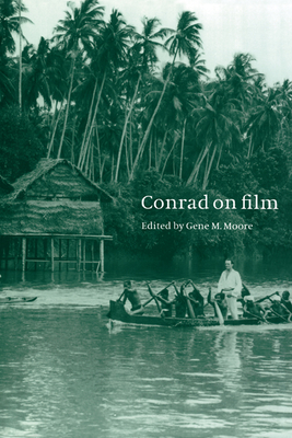 Conrad on Film - Moore, Gene M (Editor), and Gene M, Moore (Editor)