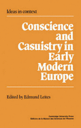 Conscience and Casuistry in Early Modern Europe