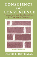 Conscience and Convenience: The Asylum and Its Alternatives in Progressive America