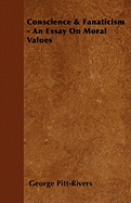 Conscience & Fanaticism - An Essay on Moral Values