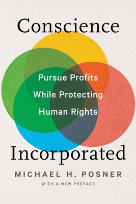 Conscience Incorporated: Pursue Profits While Protecting Human Rights - Posner, Michael H, and Clinton, Hillary Rodham (Preface by)