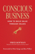 Conscious Business: How to Build Value Through Values