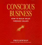 Conscious Business: How to Build Value Through Values
