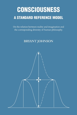 Consciousness: A Standard Reference Model - Johnson, Bryant