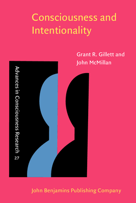 Consciousness and Intentionality - Gillett, Grant R, and McMillan, John