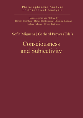 Consciousness and Subjectivity - Miguens, Sofia (Editor), and Preyer, Gerhard (Editor)