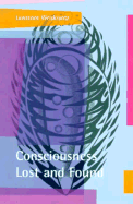 Consciousness Lost and Found: A Neuropsychological Exploration